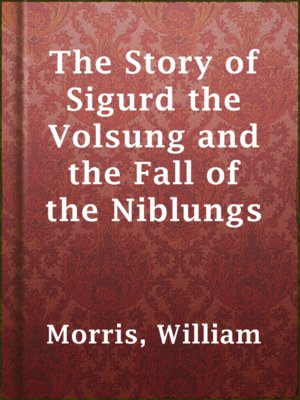 cover image of The Story of Sigurd the Volsung and the Fall of the Niblungs